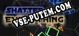 Трейнер для Shatter EVERYTHING [v1.0.1]