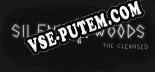 Silent Woods the Cleansed: ТРЕЙНЕР И ЧИТЫ (V1.0.61)