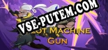 Slot Machine Gun: Трейнер +8 [v1.7]