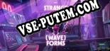 Strange Waveforms: ТРЕЙНЕР И ЧИТЫ (V1.0.97)