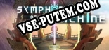 Symphony of the Machine: Читы, Трейнер +13 [MrAntiFan]