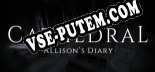 The Cathedral Allisons Diary: Трейнер +12 [v1.5]