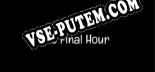 The Final Hour: ТРЕЙНЕР И ЧИТЫ (V1.0.5)