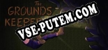 Трейнер для The Groundskeeper [v1.0.1]