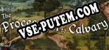 The Procession to Calvary: Читы, Трейнер +6 [MrAntiFan]