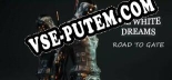 The White Dreams  Road To Gate 1: Трейнер +8 [v1.9]