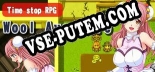 Time Stop RPG Wool Avanture: ТРЕЙНЕР И ЧИТЫ (V1.0.24)