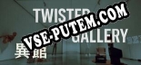 Twisted Gallery 异馆: Читы, Трейнер +15 [CheatHappens.com]