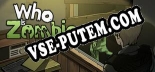 Трейнер для Who Is Zombie [v1.0.5]
