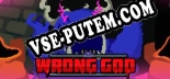 Wrong God: ТРЕЙНЕР И ЧИТЫ (V1.0.49)