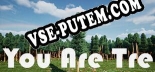 You Are Tre: Трейнер +15 [v1.6]